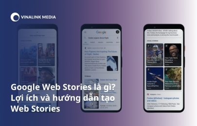 Google Web Stories là gì? Lợi ích và hướng dẫn tạo Web Stories